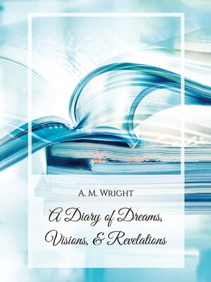 cover image of A Diary of Dreams, Visions & Revelations